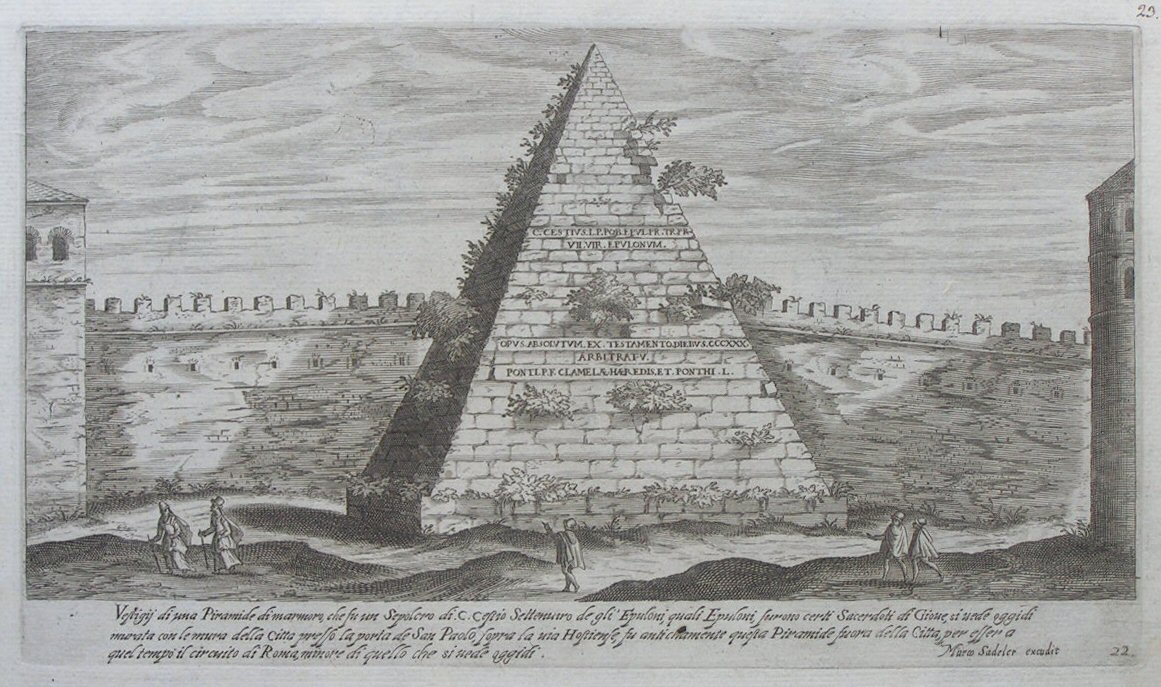 Print - Vestigij di una Piramide di marmoro, che fu un Sepolcro di .C. Cestio Settenuro de gli’Epuloni, quali Epuloni. furono certi Sacerdoti di Giove, si vede oggidi murata con le mura della Citta presso la porta de San Paolo, sopra la via Hostiense, fu antichamente questa Piramide fuora della Citta, per esser a quel tempo il circuito di Roma, minore di quello che si vede oggidi. - Sadeler